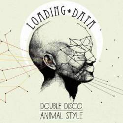 Loading Data : Double Disco Animal Style